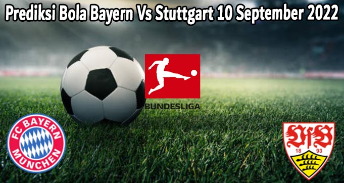 Prediksi Bola Bayern Vs Stuttgart 10 September 2022